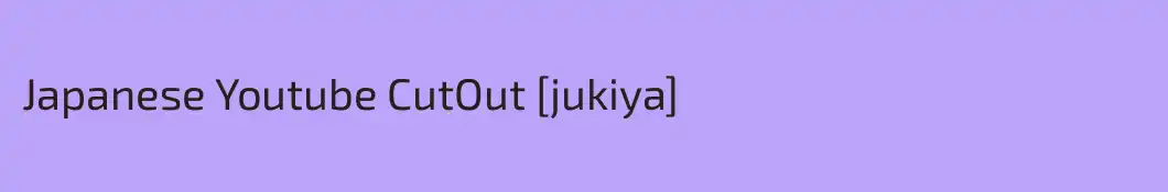 Japanese Youtube CutOut [jukiya]